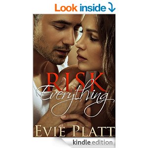 Risk Everything A Romantic Suspense Novel Risk Series Evie Platt (2)