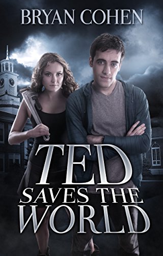 Ted Saves the World by Bryan Cohen