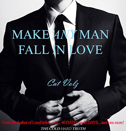 Make Any Man Fall In Love by Cat Volz