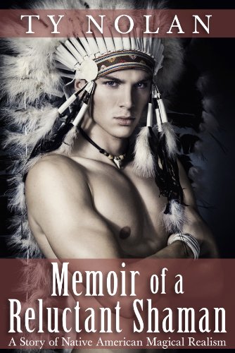 Memoir of a Reluctant Shaman: A Story of Native American Magical Realism