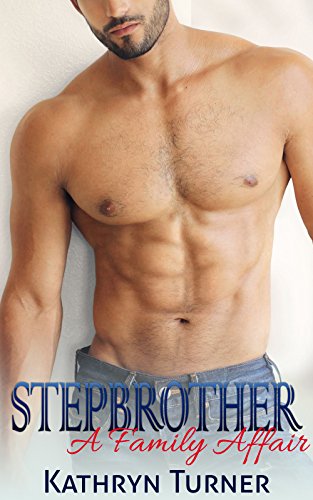 Stepbrother: A Family Affair, Stepbrother Romance (Romance, Stepbrother Romance, Billionaire Romance, Stepbrother Billionaire)