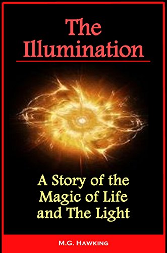 The Illumination - A Story of the Magic of Life and The Light