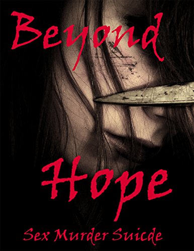Beyond Hope: Sex Murder Suicide