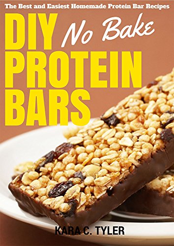 DIY No-Bake Protein Bars: The Best and Easiest No-Bake Homemade Protein Bar Recipes