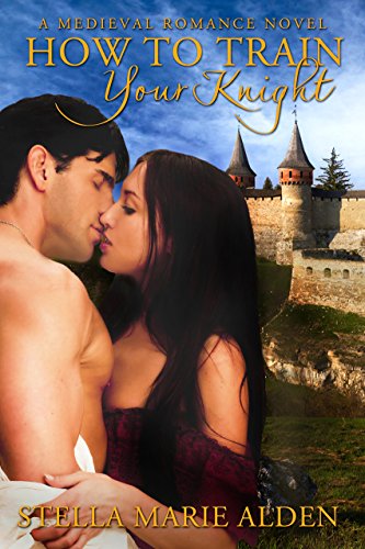 How to Train Your Knight: A Medieval Romance Novel