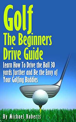 Golf: The Beginners Drive Guide