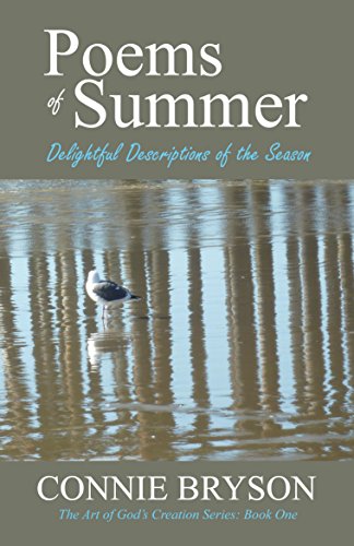 POEMS of SUMMER: Delightful Descriptions of the Season (The Art of God’s Creation Series: Book 1)