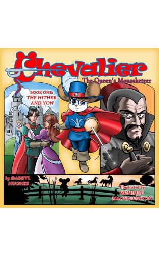 Chevalier the Queen's Mouseketeer: The Hither and Yon by Darryl Hughes and Monique MacNaughton