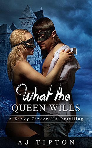 What the Queen Wills: A Genderswapped Cinderella Retelling