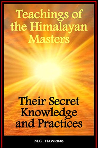Teachings of the Himalayan Masters - Their Secret Knowledge and Practices