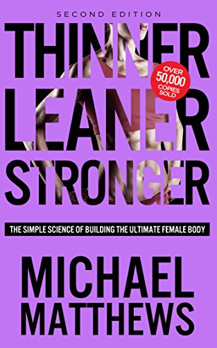 Thinner Leaner Stronger: The Simple Science of Building the Ultimate Female Body