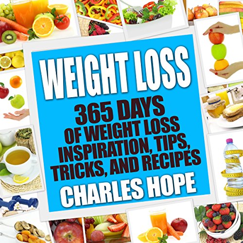 Weight Loss: 365 Days Of Weight Loss - Inspiration, Tips, Tricks, and Recipes