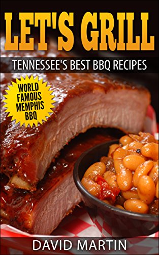 Let’s Grill Tennessee’s Best BBQ Recipes