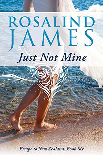 Just Not Mine: Escape to New Zealand, Book 6