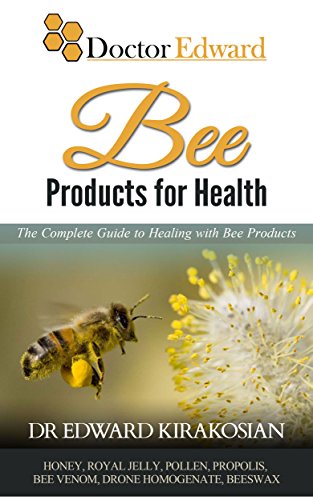 The Bees: Bee products for Health: The Complete Guide to Healing with Bee Products
