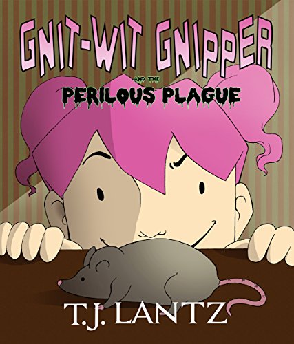 Gnit-Wit Gnipper and the Perilous Plague