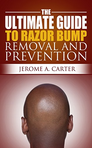 The Ultimate Guide to Razor Bump Removal and Prevention