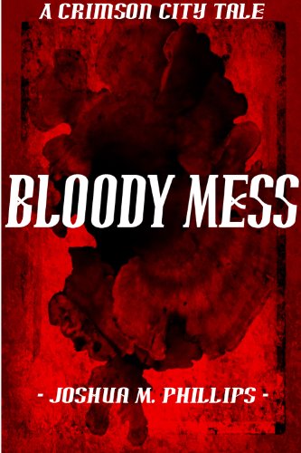 Bloody Mess : The Crimson City Tales Series #1