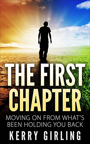 The first Chapter (Moving on from what's been holding you back Book 1) 
