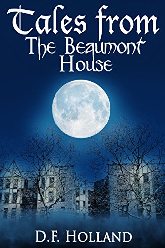 Tales from the Beaumont House (Spooky short stories)