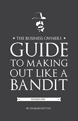 The Business Owners Guide To Making Out Like A Bandit