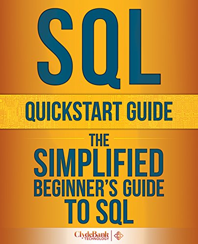 SQL QuickStart Guide: The Simplified Beginner's Guide To SQL