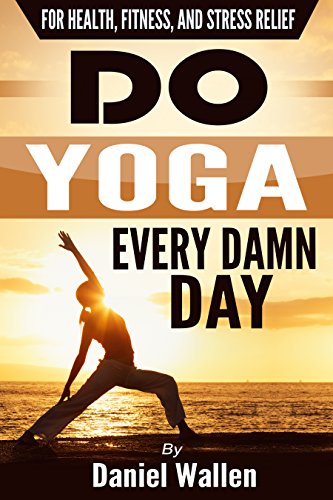 Do Yoga Every Damn Day