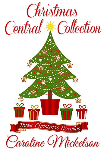 Christmas Central Collection: A Collection of Three Romantic Comedy Novellas