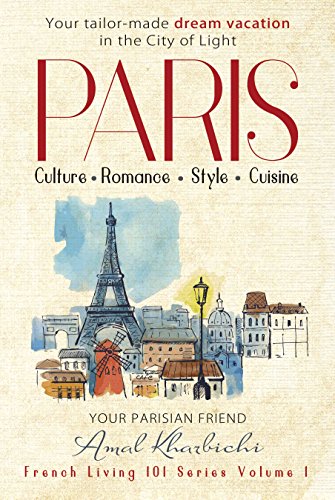 Paris - Create Your Tailor-Made Dream Vacation in the City of Light (Bonus Included)