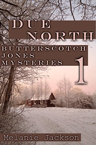 Due North (Butterscotch Jones Mysteries 1)