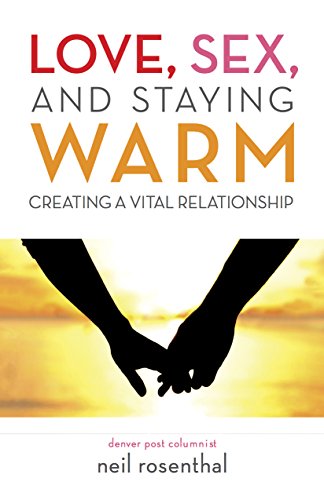 Love, Sex and Staying Warm: Creating a Vital Relationship