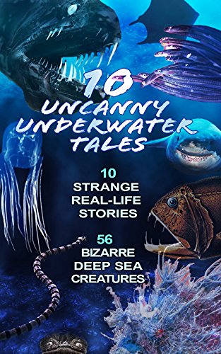 10 Uncanny Underwater Tales: 10 Types of Real Life Ocean Creatures