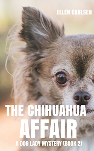 The Chihuahua Affair: A Dog Lady Mystery