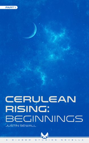 Cerulean Rising - Part I: Beginnings