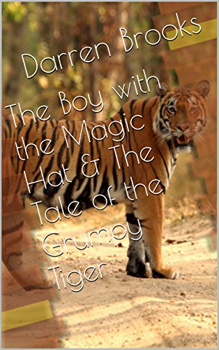 The Boy with the Magic Hat and the Tale of the Grumpy Tiger