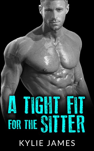 Free: A Tight Fit For The Sitter (Erotic Romance)