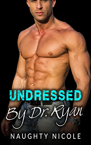 Free: Undressed By Dr. Ryan (Erotic Romance)
