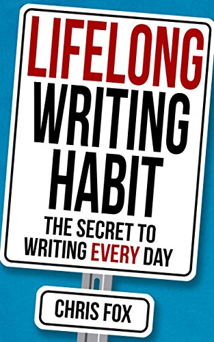 Lifelong Writing Habit: The Secret to Writing Every Day