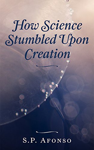 How Science Stumbled Upon Creation