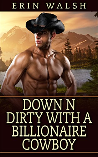 Free: Down And Dirty With A Billionaire Cowboy