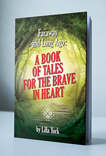 Faraway and Long Ago: A Book of Tales for the Brave in Heart