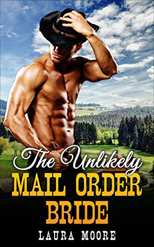 Free: The Unlikely Mail Order Bride (Steamy Romance)