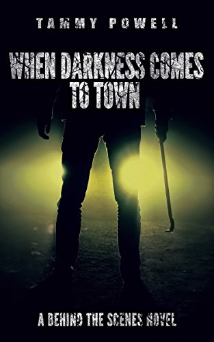 When Darkness Comes to Town: A Behind the Scenes Novel