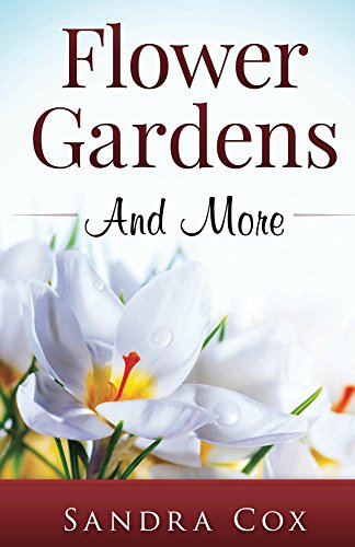 Flower Gardens and More