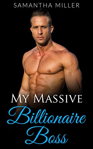 Free: My Massive Billionaire Boss (Erotic Romance)