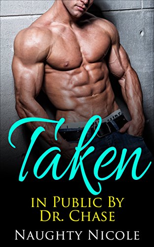 Free: Taken In Public By Dr.Chase (Medical Romance)