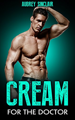 Free: Cream For The Doctor (Erotic Medical Romance)