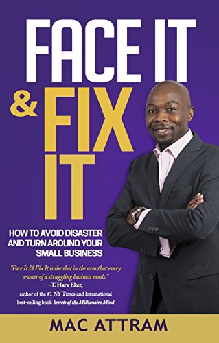 Face It & Fix It: How to Avoid Disaster and Turn Around Your Small Business