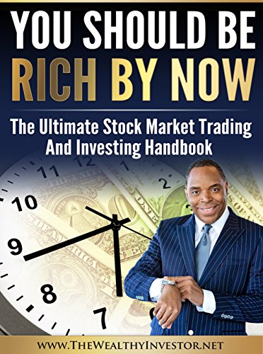 Free: You Should Be Rich Now: The Stock Market Trading and Investing Handbook