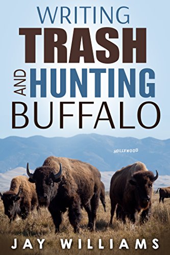 Writing Trash and Hunting Buffalo by Jay Williams
